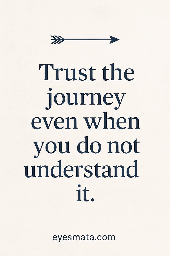 Motivational Pinterest quote image with the words “Trust the journey even when you do not understand it” in bold navy font on a soft off-white background, featuring a minimal arrow icon and the website eyesmata.com.